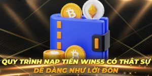 Nạp Tiền Win55 - Cách Thực Hiện Giao Dịch Cho Các Phương Thức