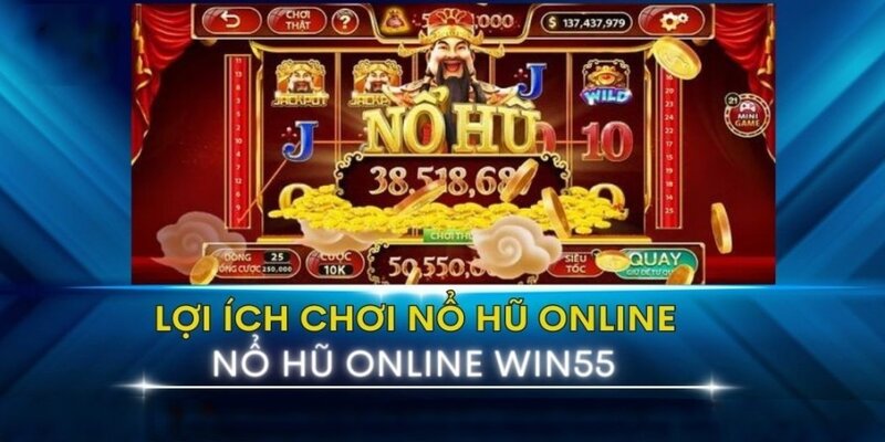 Nổ hũ win55 đang thu hút đông đảo nhiều lượt chơi