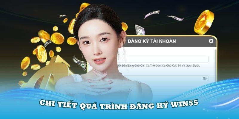 Quy trình đăng ký nhà cái win55 vô cùng dễ thao tác