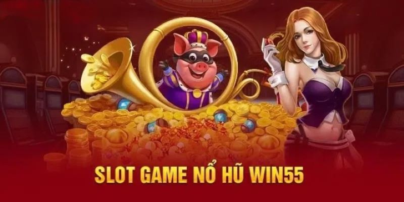 Quy trình đặt cược nổ hũ win55 cho người mới