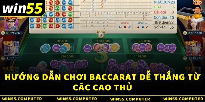 Hướng dẫn chơi Baccarat dễ thắng từ các cao thủ