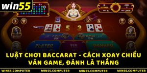 Luật Chơi Baccarat - Cách Xoay Chiều Ván Game, Đánh Là Thắng