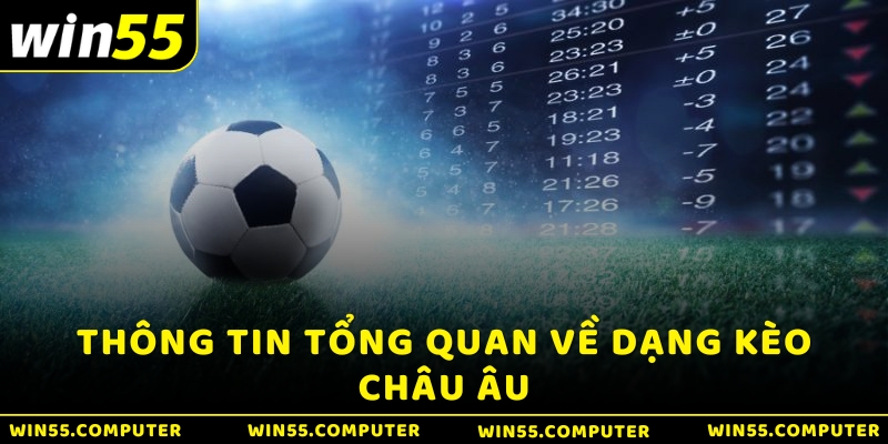 Thông tin tổng quan về dạng kèo châu Âu