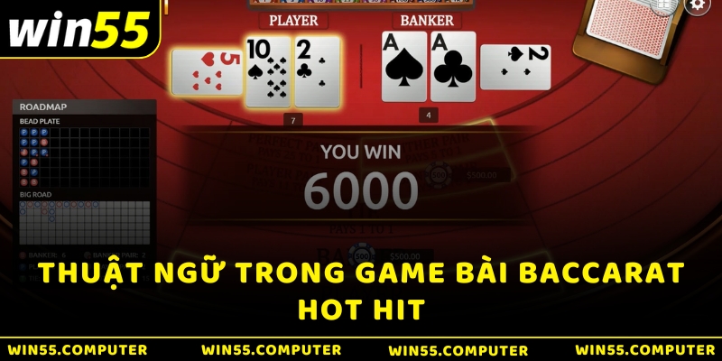 Thuật ngữ trong game bài Baccarat hot hit